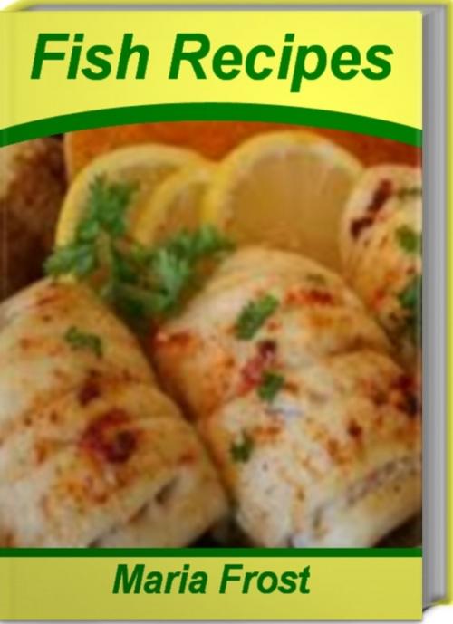 Cover of the book Fish Recipes by Maria Frost, Tru Divine Publishing