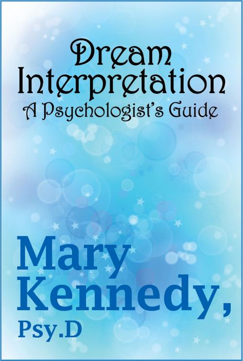Cover of the book Dream Interpretation by Mary Kennedy, Psy D, Mary Kennedy, Bleecker Street Books