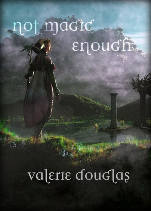 Cover of the book Not Magic Enough by Valerie Douglas, Valerie Douglas