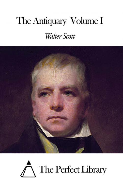 Cover of the book The Antiquary Volume I by Walter Scott, The Perfect Library