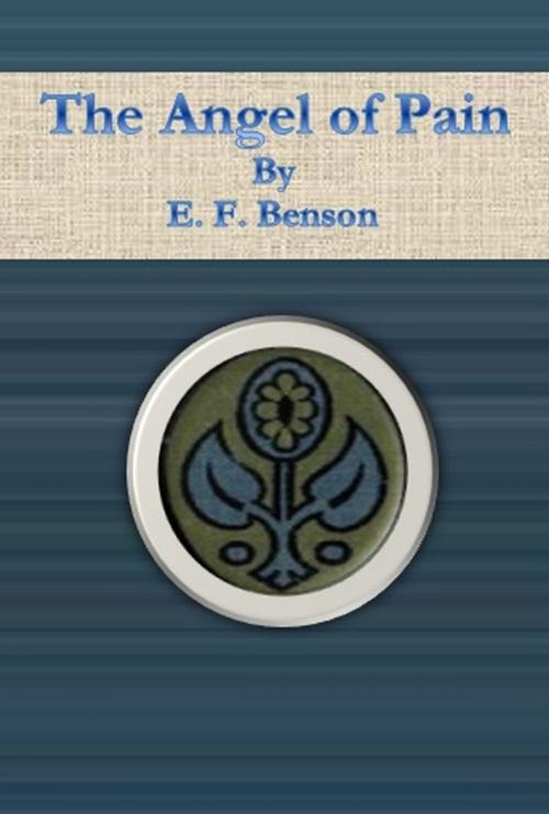 Cover of the book The Angel of Pain by E. F. Benson, cbook