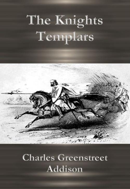 Cover of the book The Knights Templars by Charles Greenstreet Addison, cbook