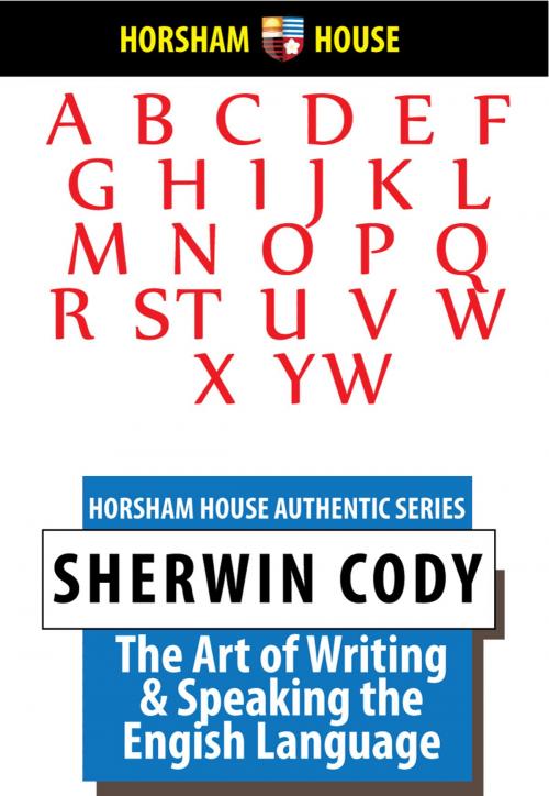 Cover of the book The Art of Writing and Speaking English by Sherwin Cody, The Horsham House Press