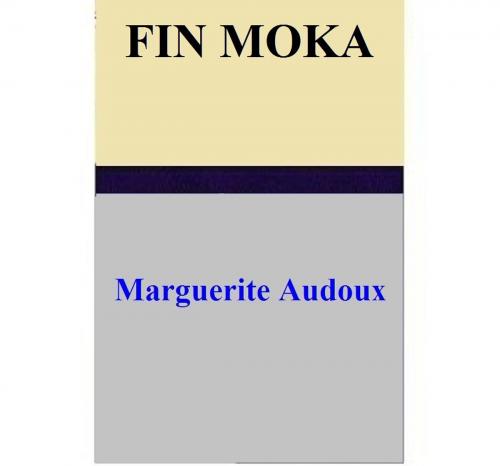 Cover of the book Fin Moka by Marguerite Audoux, Marguerite Audoux