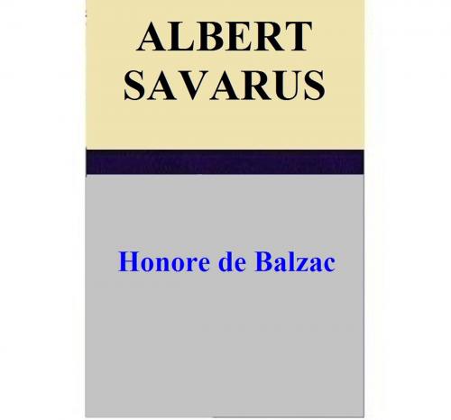 Cover of the book Albert Savarus by Honore de Balzac, Honore de Balzac