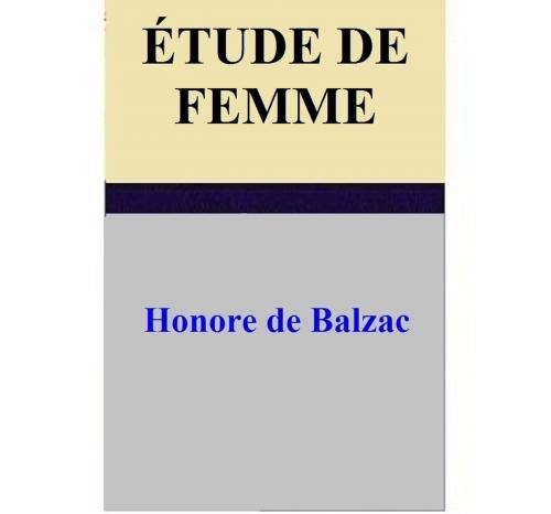 Cover of the book Etude de Femme by Honore de Balzac, Honore de Balzac
