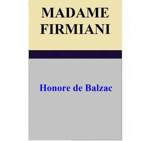 Cover of the book Madame Firmiani by Honore de Balzac, Honore de Balzac