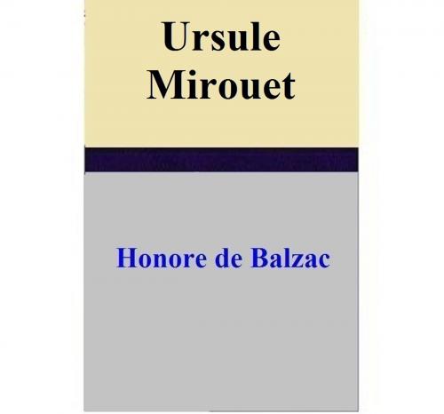 Cover of the book Ursule Mirouet by Honore de Balzac, Honore de Balzac