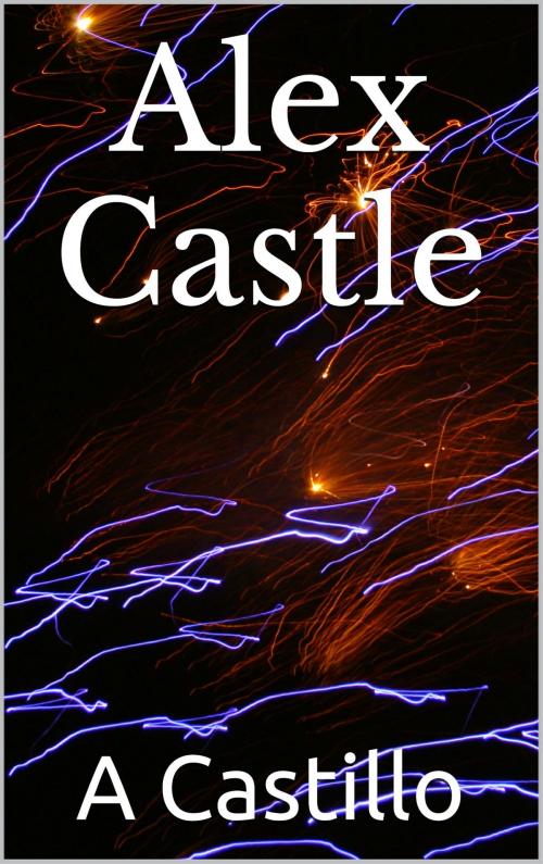 Cover of the book Alex Castle by a castillo, a castillo publishing