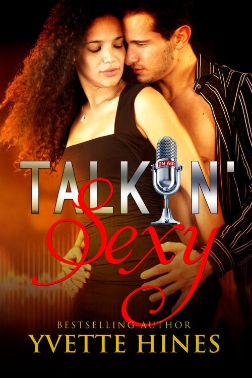 Cover of the book Talkin' Sexy by Yvette Hines, Romance Management, Inc.