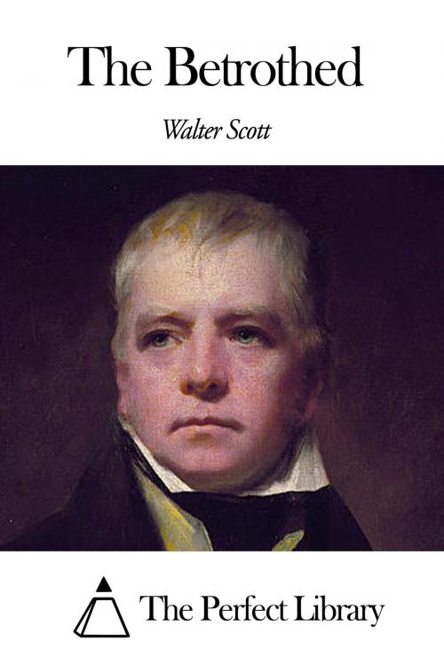 Cover of the book The Betrothed by Walter Scott, The Perfect Library