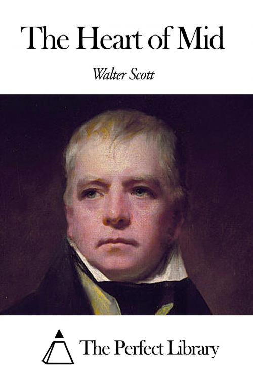 Cover of the book The Heart of Mid by Walter Scott, The Perfect Library