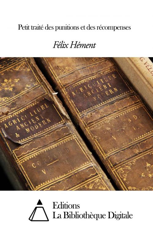 Cover of the book Petit traité des punitions et des récompenses by Félix Hément, Editions la Bibliothèque Digitale
