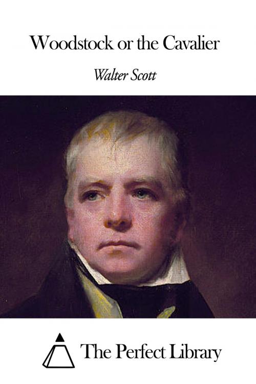 Cover of the book Woodstock or the Cavalier by Walter Scott, The Perfect Library
