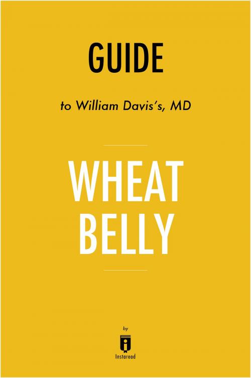 Cover of the book Guide to William Davis's, MD Wheat Belly by Instaread by Instaread, Instaread