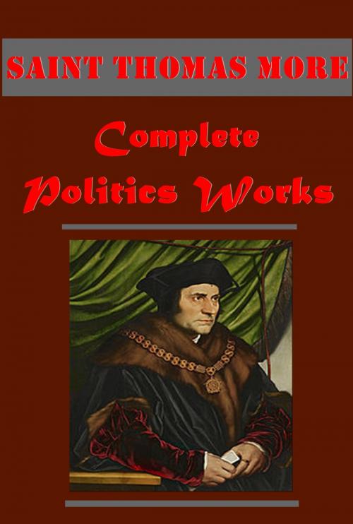 Cover of the book Complete Politics Works of Saint Thomas More by Saint Thomas More, AGEB Publishing