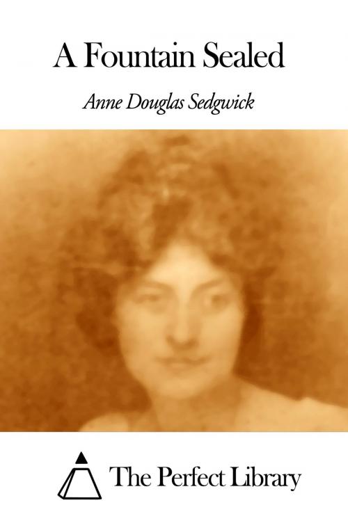Cover of the book A Fountain Sealed by Anne Douglas Sedgwick, The Perfect Library