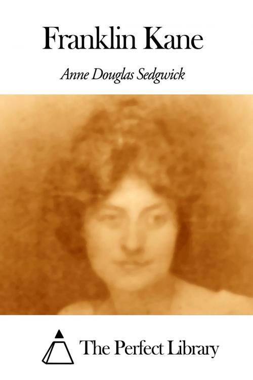 Cover of the book Franklin Kane by Anne Douglas Sedgwick, The Perfect Library