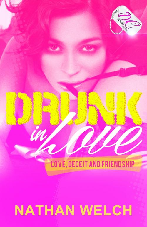 Cover of the book Drunk In Love by Nathan Welch, DC Bookdiva Publications