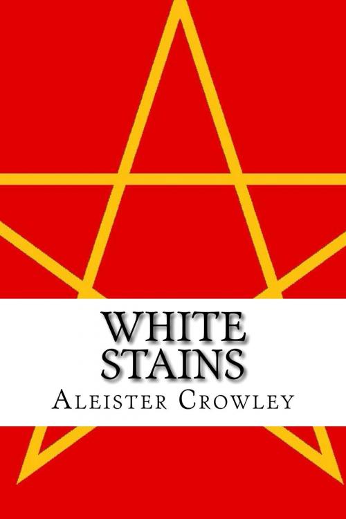 Cover of the book White Stains by Aleister Crowley, Enhanced E-Books