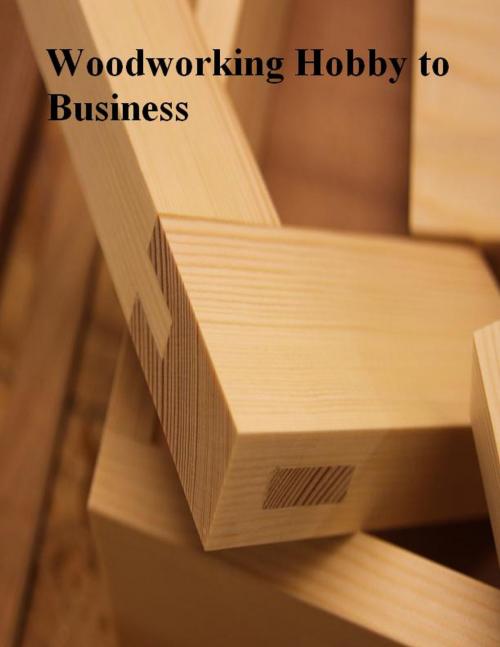 Cover of the book Woodworking Hobby to Business by V.T., V.T.