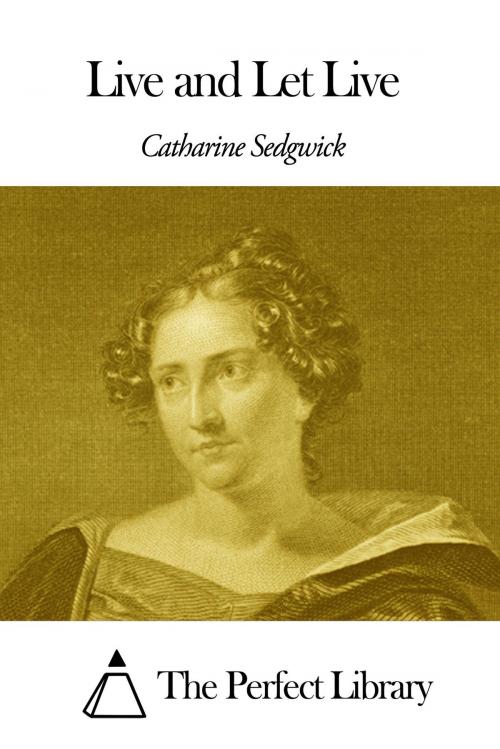 Cover of the book Live and Let Live by Catharine Sedgwick, The Perfect Library