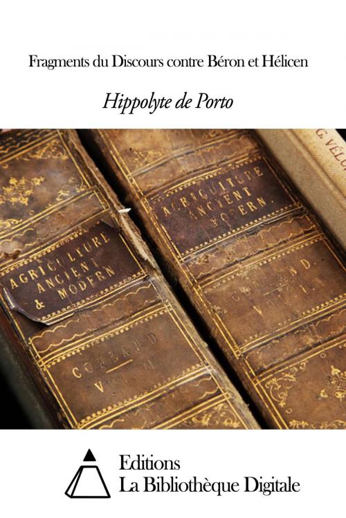 Cover of the book Fragments du Discours contre Béron et Hélicen by Hippolyte de Porto, Editions la Bibliothèque Digitale