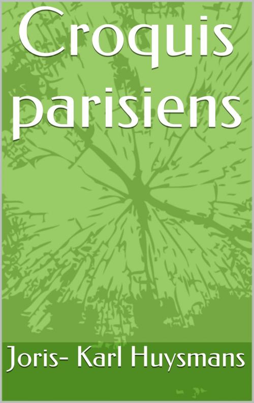 Cover of the book Croquis parisiens by Joris-Karl Huysmans, NA