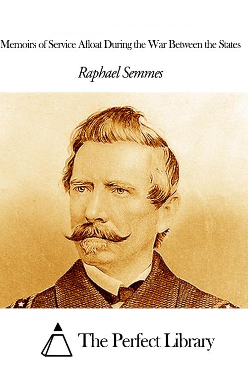 Cover of the book Memoirs of Service Afloat During the War Between the States by Raphael Semmes, The Perfect Library