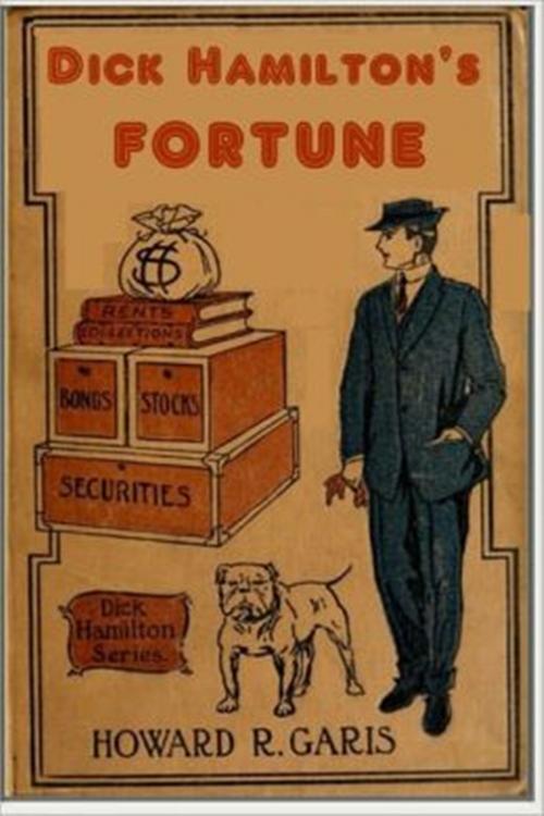 Cover of the book Dick Hamilton's Fortune by Howard R. Garis, Classic Young Readers