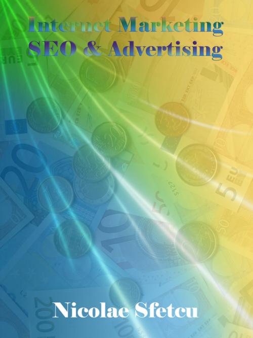 Cover of the book Internet Marketing, SEO & Advertising by Nicolae Sfetcu, Nicolae Sfetcu
