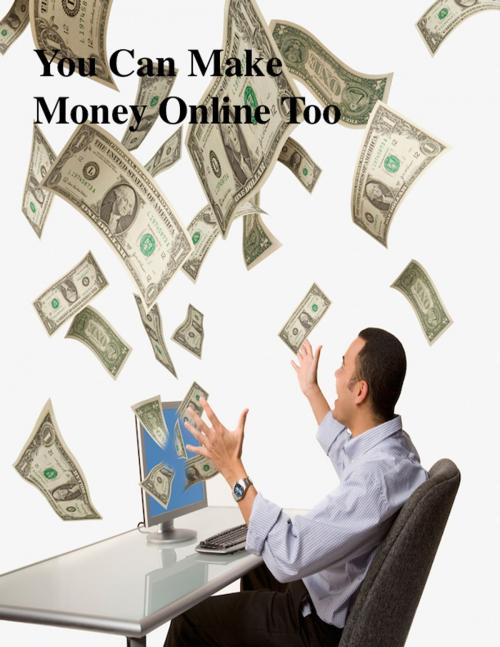 Cover of the book You Can Make Money Online Too by V.T., V.T.