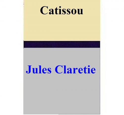 Cover of the book Catissou by Jules Claretie, Jules Claretie