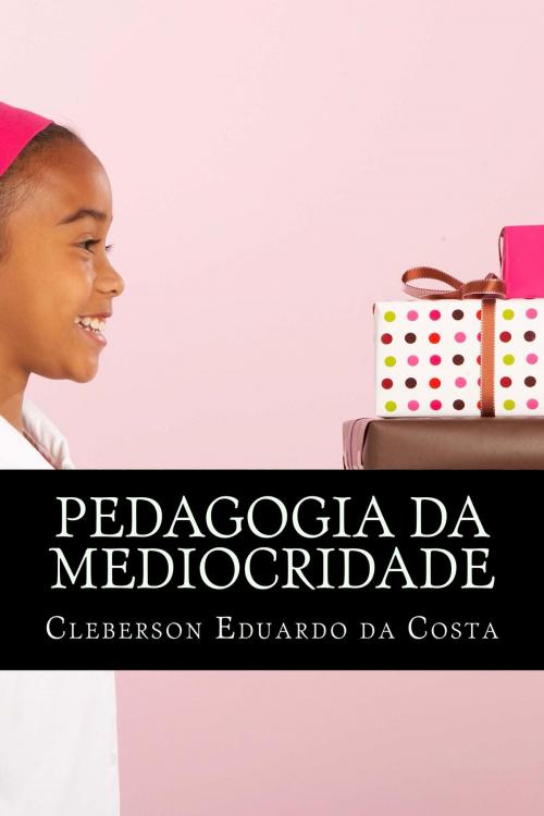 Cover of the book PEDAGOGIA DA MEDIOCRIDADE by CLEBERSON EDUARDO DA COSTA, ATSOC EDITIONS