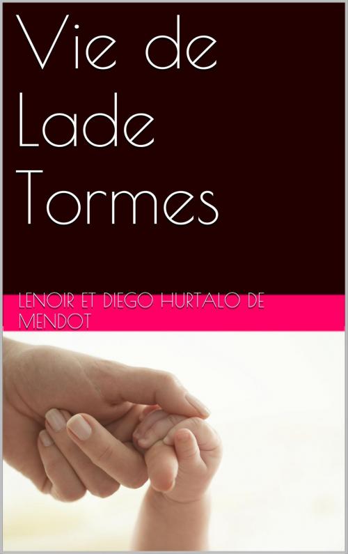Cover of the book Vie de Lade Tormes by Lenoir et Diego Hurtalo de MENDOT, NA