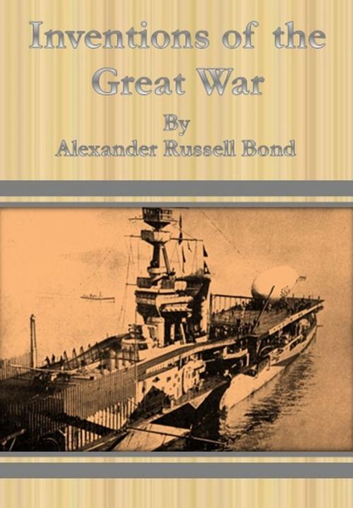 Cover of the book Inventions of the Great War by Alexander Russell Bond, cbook6556