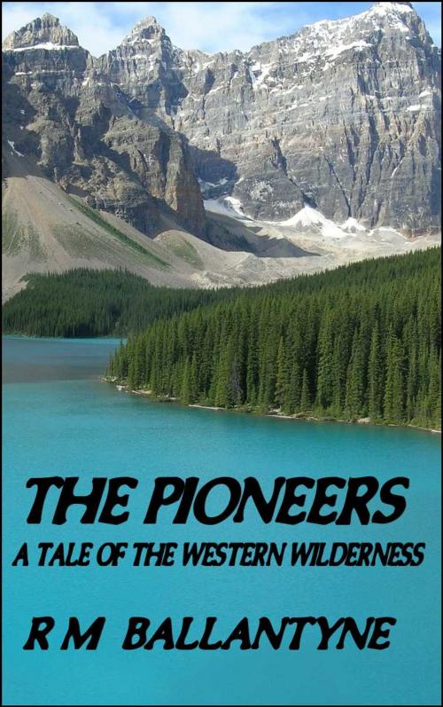 Cover of the book The Pioneers by R.M. Ballantyne, Download eBooks