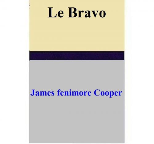Cover of the book Le Bravo by James Fenimore Cooper, James Fenimore Cooper