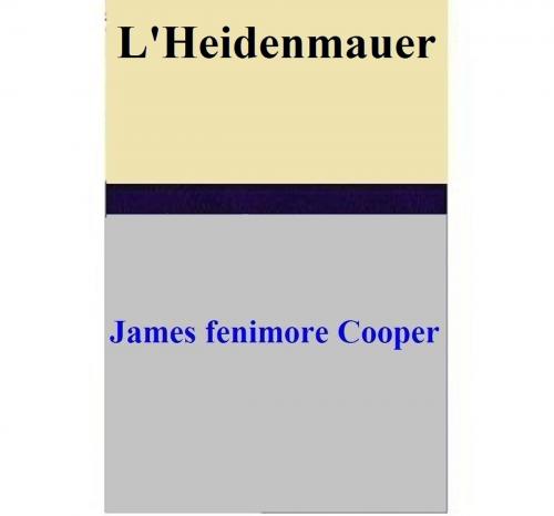 Cover of the book L'Heidenmauer by James Fenimore Cooper, James Fenimore Cooper
