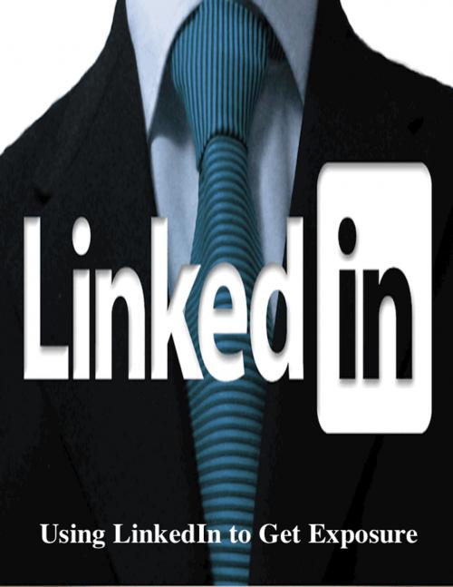 Cover of the book Using LinkedIn to Get Exposure by V.T., V.T.