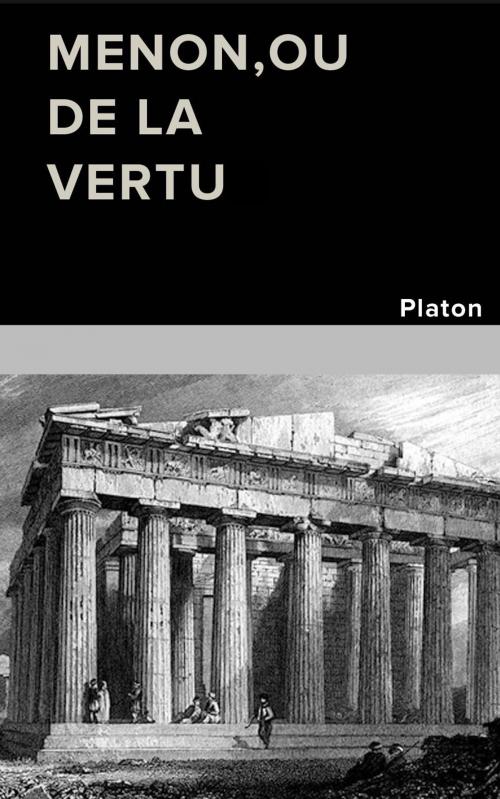Cover of the book MENON,ou DE LA VERTU by Platon, Victor Cousin, CM
