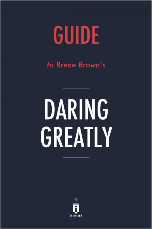 Cover of the book Guide to Brene Brown’s Daring Greatly by Instaread by Instaread, Instaread