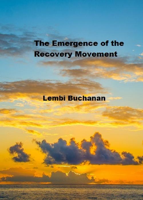 Cover of the book The Emergence of the Recovery Movement by Lembi Buchanan, Bridgeross Communications