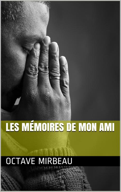 Cover of the book LES MÉMOIRES DE MON AMI by Octave Mirbeau, NA