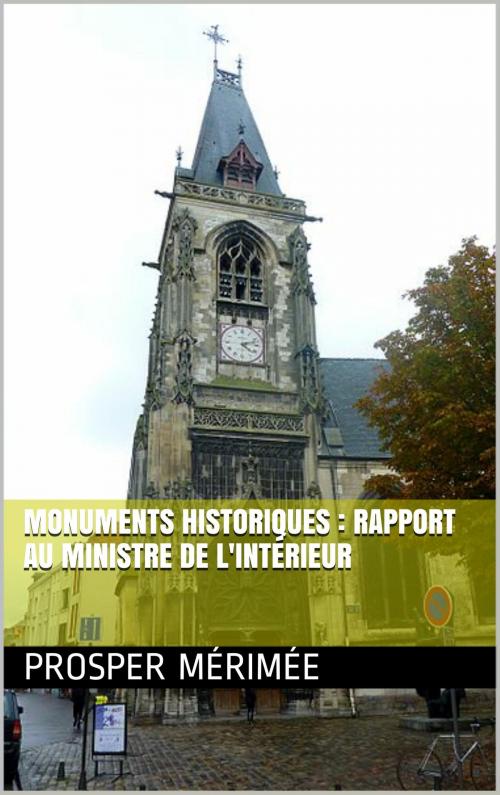 Cover of the book Monuments historiques : Rapport au ministre de l'Intérieur by Prosper Mérimée, NA