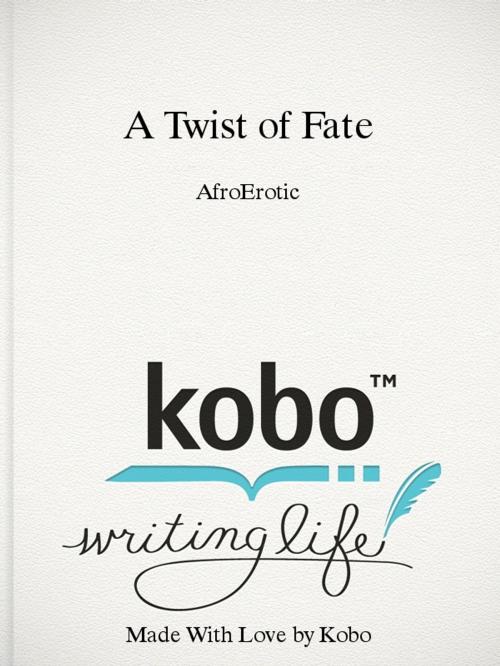 Cover of the book A Twist of Fate by AfroErotic, AfroErotic