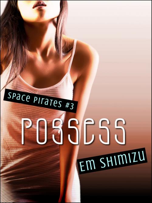 Cover of the book Possess by Em Shimizu, Em Shimizu