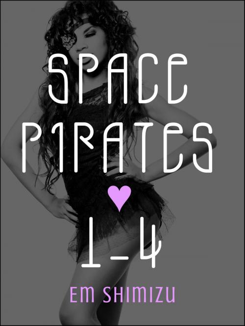 Cover of the book Space Pirates 1-4 by Em Shimizu, Em Shimizu