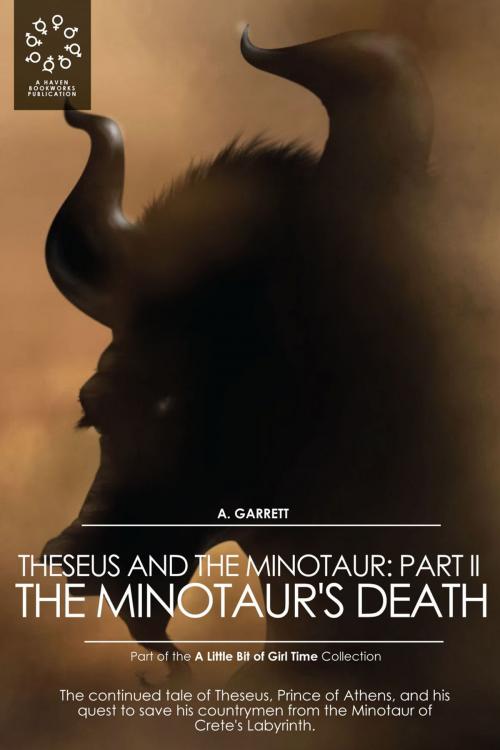 Cover of the book Theseus and the Minotaur: Part II - The Minotaur's Death by A. Garrett, Haven Bookworks