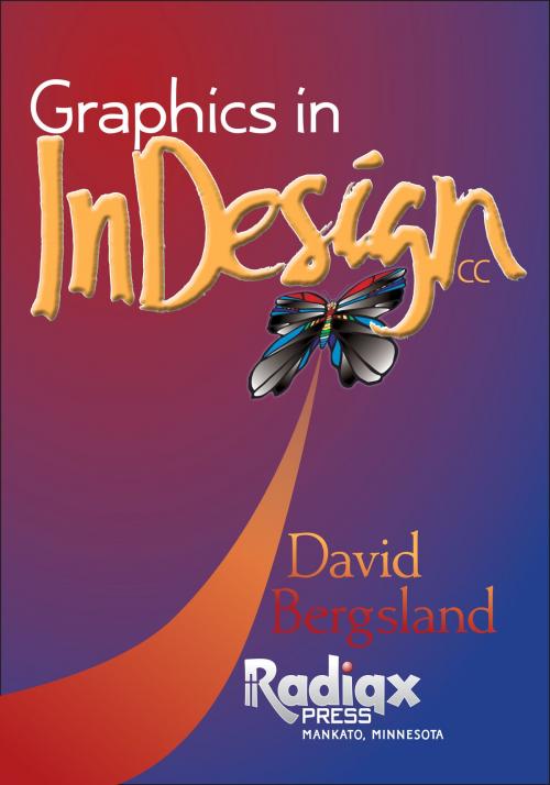 Cover of the book Graphics In InDesign CC by David Bergsland, Radiqx Press